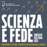 41° Corso di cultura 2021: Scienza e fede